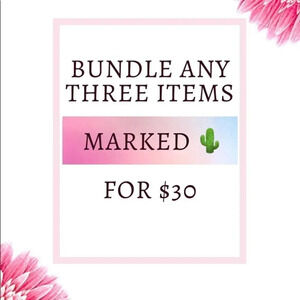 Bundle any 3 items marked 🌵 for $30